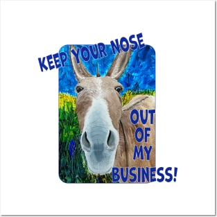 Keep Your Nose Out Of My Business Posters and Art